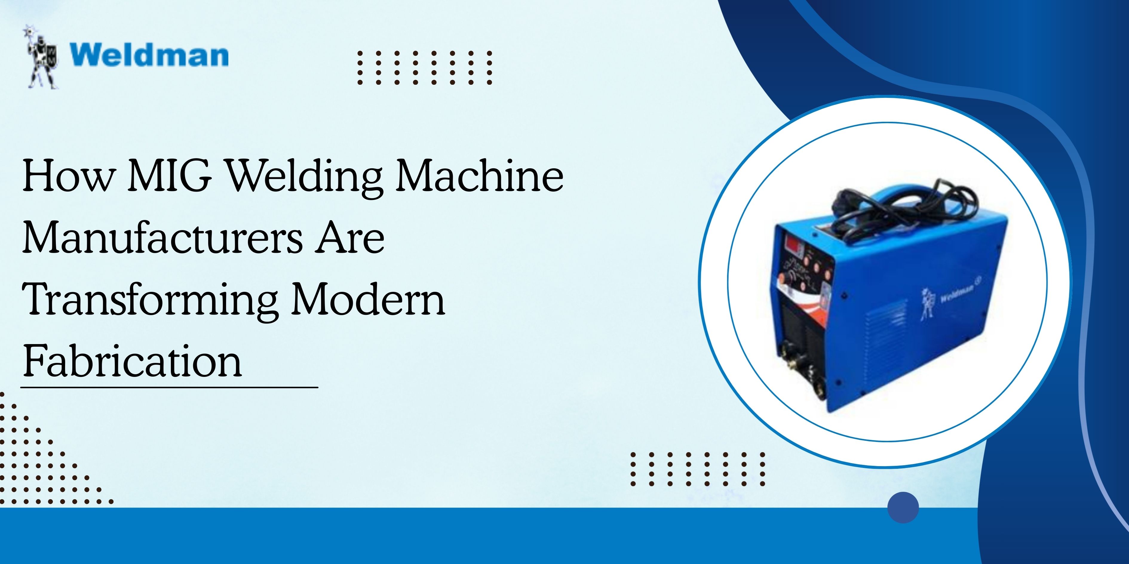 How MIG Welding Machine Manufacturers Are Transforming Modern Fabrication